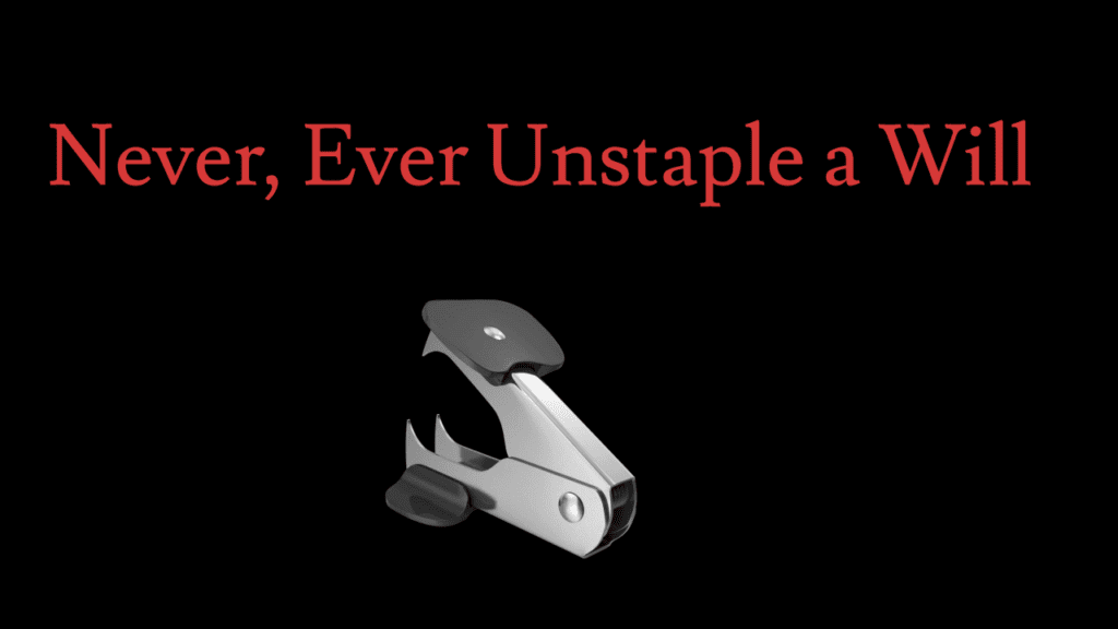 Never, Ever UnStaple a Will